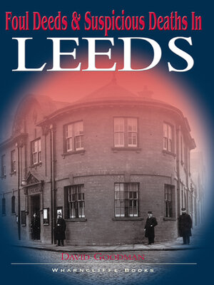 cover image of Foul Deeds & Suspicious Deaths in Leeds